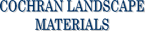 COCHRAN LANDSCAPE
MATERIALS